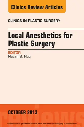 Huq |  Local Anesthesia for Plastic Surgery, An Issue of Clinics in Plastic Surgery | eBook | Sack Fachmedien