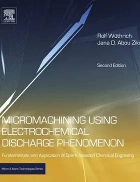 Wuthrich / Abou Ziki |  Micromachining Using Electrochemical Discharge Phenomenon | eBook | Sack Fachmedien
