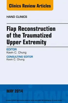 Chung |  Flap Reconstruction of the Traumatized Upper Extremity, An Issue of Hand Clinics | eBook | Sack Fachmedien