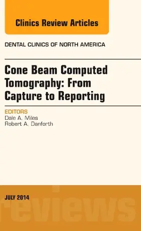 Miles |  Cone Beam Computed Tomography: From Capture to Reporting, an Issue of Dental Clinics of North America | Buch |  Sack Fachmedien