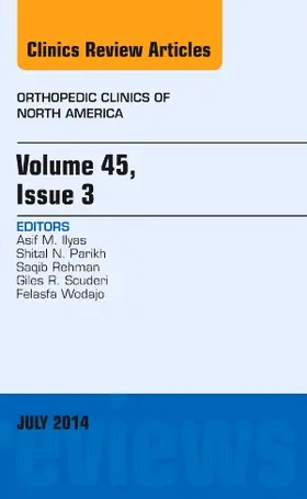 Ilyas | Volume 45, Issue 3, an Issue of Orthopedic Clinics | Buch | 978-0-323-31167-0 | sack.de