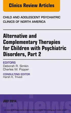 Simkin |  Alternative and Complementary Therapies for Children with Psychiatric Disorders, Part 2, An Issue of Child and Adolescent Psychiatric Clinics of North America, E-Book | eBook | Sack Fachmedien