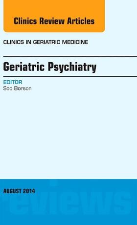 Borson |  Geriatric Psychiatry, an Issue of Clinics in Geriatric Medicine | Buch |  Sack Fachmedien