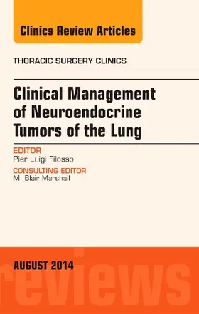 Filosso |  Clinical Management of Neuroendocrine Tumors of the Lung, An Issue of Thoracic Surgery Clinics | Buch |  Sack Fachmedien