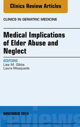 Gibbs |  Medical Implications of Elder Abuse and Neglect, An Issue of Clinics in Geriatric Medicine | eBook | Sack Fachmedien