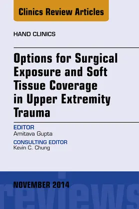 Gupta |  Options for Surgical Exposure & Soft Tissue Coverage in Upper Extremity Trauma, An Issue of Hand Clinics | eBook | Sack Fachmedien