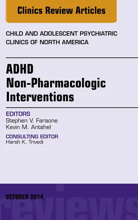 Faraone |  ADHD: Non-Pharmacologic Interventions, An Issue of Child and Adolescent Psychiatric Clinics of North America | eBook | Sack Fachmedien