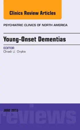 Onyike |  Young-Onset Dementias, an Issue of Psychiatric Clinics of North America | Buch |  Sack Fachmedien