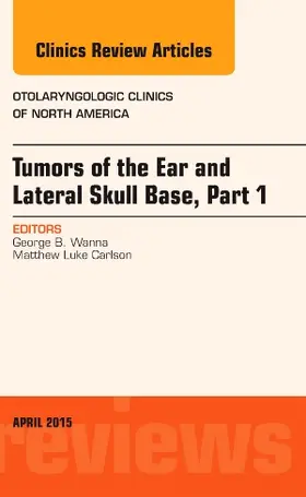 Wanna |  Tumors of the Ear and Lateral Skull Base: Part 1, an Issue of Otolaryngologic Clinics of North America | Buch |  Sack Fachmedien