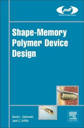 Safranski / Griffis |  Shape-Memory Polymer Device Design | Buch |  Sack Fachmedien
