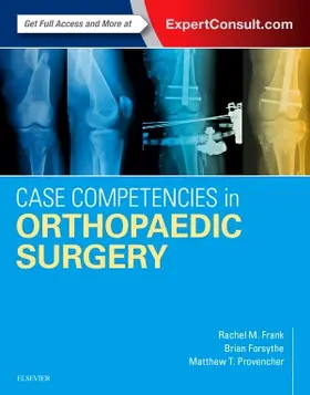 Frank / Forsythe / Provencher |  Case Competencies in Orthopaedic Surgery | Buch |  Sack Fachmedien