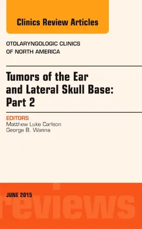 Carlson |  Tumors of the Ear and Lateral Skull Base: Part 2, an Issue of Otolaryngologic Clinics of North America | Buch |  Sack Fachmedien