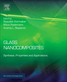 Karmakar / Rademann / Stepanov | Glass Nanocomposites | Buch | 978-0-323-39309-6 | sack.de