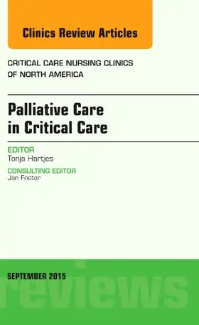 Hartjes |  Palliative Care in Critical Care, an Issue of Critical Care Nursing Clinics of North America | Buch |  Sack Fachmedien