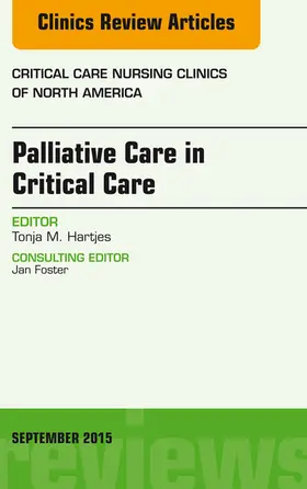 Hartjes |  Palliative Care in Critical Care, An Issue of Critical Care Nursing Clinics of North America | eBook | Sack Fachmedien