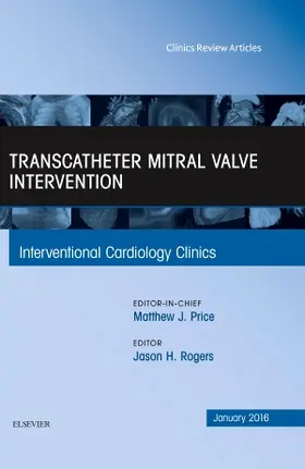 Rogers | Transcatheter Mitral Valve Intervention, An Issue of Interventional Cardiology Clinics | Buch | 978-0-323-41454-8 | sack.de