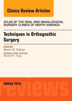 Sullivan |  Techniques in Orthognathic Surgery, an Issue of Atlas of the Oral and Maxillofacial Surgery Clinics of North America | Buch |  Sack Fachmedien