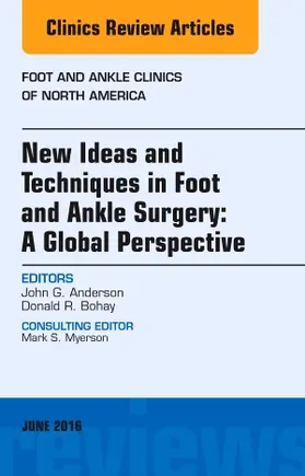 Anderson / Bohay | New Ideas and Techniques in Foot and Ankle Surgery: A Global Perspective, an Issue of Foot and Ankle Clinics of North America | Buch | 978-0-323-41645-0 | sack.de