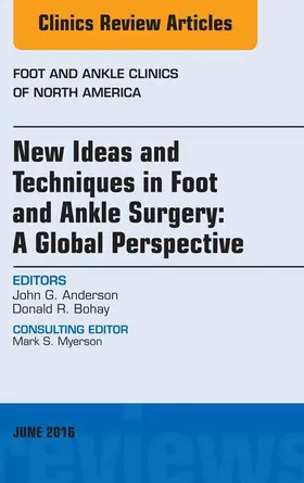 Anderson / Bohay |  New Ideas and Techniques in Foot and Ankle Surgery: A Global Perspective, An Issue of Foot and Ankle Clinics of North America | eBook | Sack Fachmedien