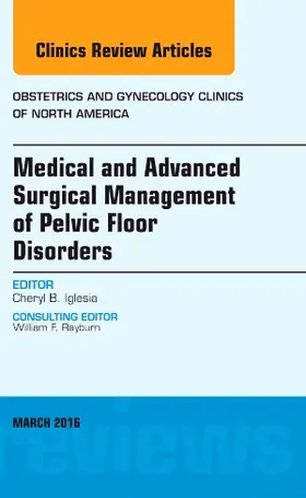Iglesia | Medical and Advanced Surgical Management of Pelvic Floor Disorders, an Issue of Obstetrics and Gynecology Clinics of North America | Buch | 978-0-323-41655-9 | sack.de