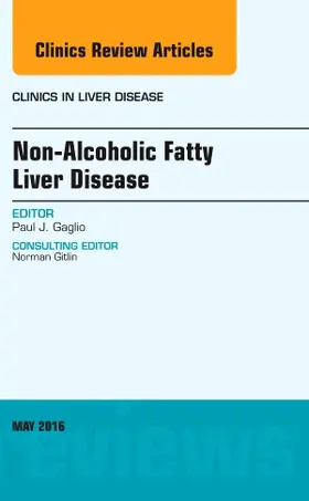 Gaglio |  Non-Alcoholic Fatty Liver Disease, an Issue of Clinics in Liver Disease | Buch |  Sack Fachmedien