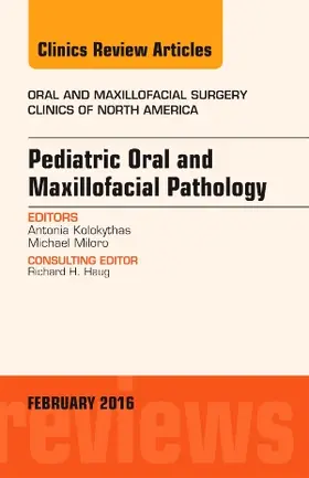 Kolokythas / Miloro |  Pediatric Oral and Maxillofacial Pathology, An Issue of Oral and Maxillofacial Surgery Clinics of North America | Buch |  Sack Fachmedien