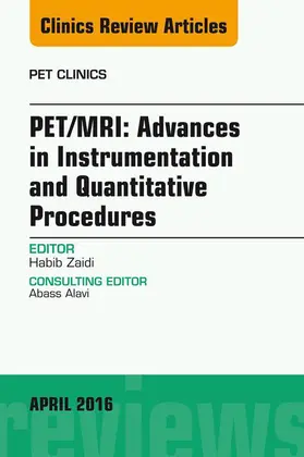 Zaidi |  PET/MRI: Advances in Instrumentation and Quantitative Procedures, An Issue of PET Clinics | eBook | Sack Fachmedien