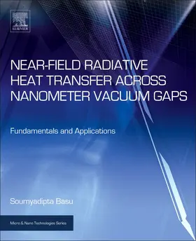 Basu | Near-Field Radiative Heat Transfer across Nanometer Vacuum G | Buch | 978-0-323-42994-8 | sack.de