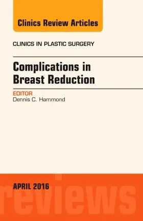 Hammond |  Complications in Breast Reduction, an Issue of Clinics in Plastic Surgery | Buch |  Sack Fachmedien