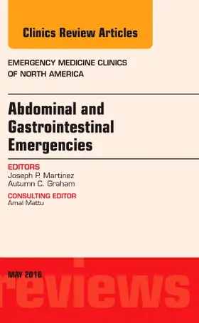 Martinez / Graham |  Abdominal and Gastrointestinal Emergencies, an Issue of Emergency Medicine Clinics of North America | Buch |  Sack Fachmedien