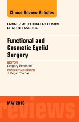Branham | Functional and Cosmetic Eyelid Surgery, an Issue of Facial Plastic Surgery Clinics | Buch | 978-0-323-44463-7 | sack.de