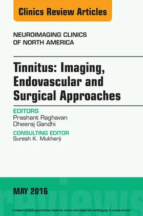 Raghavan / Gandhi |  Tinnitus: Imaging, Endovascular and Surgical Approaches, An issue of Neuroimaging Clinics of North America | eBook | Sack Fachmedien