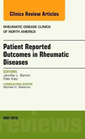 Barton / Katz |  Patient Reported Outcomes in Rheumatic Diseases, an Issue of Rheumatic Disease Clinics of North America | Buch |  Sack Fachmedien