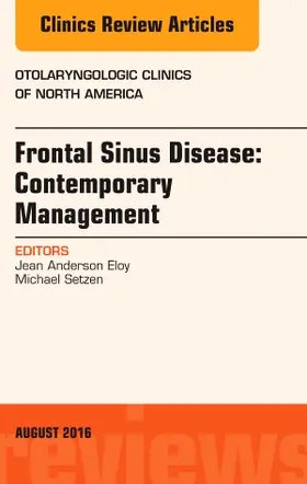 Eloy / Setzen |  Frontal Sinus Disease: Contemporary Management, an Issue of Otolaryngologic Clinics of North America | Buch |  Sack Fachmedien