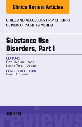 Hsiao / Walker |  Substance Use Disorders: Part I, an Issue of Child and Adolescent Psychiatric Clinics of North America | Buch |  Sack Fachmedien