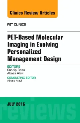 Basu / Alavi |  Pet-Based Molecular Imaging in Evolving Personalized Management Design, an Issue of Pet Clinics | Buch |  Sack Fachmedien