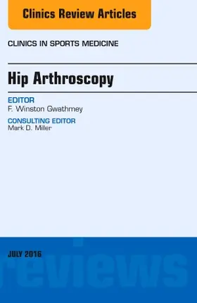 Gwathmey |  Hip Arthroscopy, an Issue of Clinics in Sports Medicine | Buch |  Sack Fachmedien