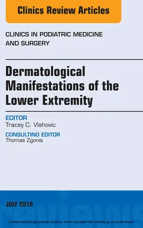 Vlahovic |  Dermatologic Manifestations of the Lower Extremity, An Issue of Clinics in Podiatric Medicine and Surgery | eBook | Sack Fachmedien