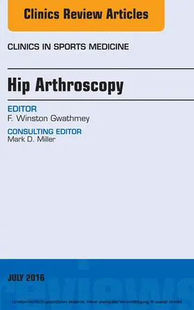 Gwathmey |  Hip Arthroscopy, An Issue of Clinics in Sports Medicine | eBook | Sack Fachmedien