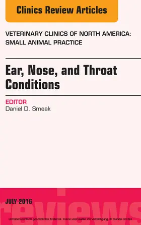 Smeak |  Ear, Nose, and Throat Conditions, An Issue of Veterinary Clinics of North America: Small Animal Practice | eBook | Sack Fachmedien