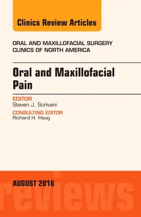 Scrivani |  Oral and Maxillofacial Pain, an Issue of Oral and Maxillofacial Surgery Clinics of North America | Buch |  Sack Fachmedien