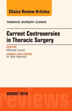 Lanuti |  Current Controversies in Thoracic Surgery, an Issue of Thoracic Surgery Clinics of North America | Buch |  Sack Fachmedien