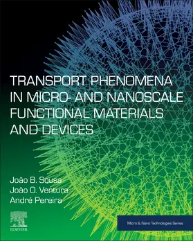 Sousa / Ventura / Pereira | Transport Phenomena in Micro- and Nanoscale Functional Materials and Devices | Buch | 978-0-323-46097-2 | sack.de
