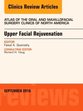 Quereshy |  Upper Facial Rejuvenation, an Issue of Atlas of the Oral and Maxillofacial Surgery Clinics of North America | Buch |  Sack Fachmedien