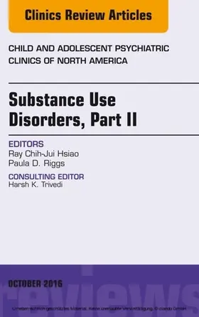 Hsiao / Riggs |  Substance Use Disorders: Part II, An Issue of Child and Adolescent Psychiatric Clinics of North America | eBook | Sack Fachmedien