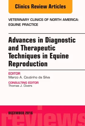 Coutinho da Silva |  Advances in Diagnostic and Therapeutic Techniques in Equine Reproduction, an Issue of Veterinary Clinics of North America: Equine Practice | Buch |  Sack Fachmedien