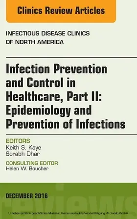 Kaye / Dhar |  Infection Prevention and Control in Healthcare, Part II: Epidemiology and Prevention of Infections, An Issue of Infectious Disease Clinics of North America, E-Book | eBook | Sack Fachmedien