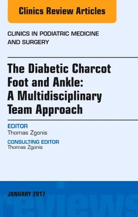 Zgonis |  The Diabetic Charcot Foot and Ankle: A Multidisciplinary Team Approach, an Issue of Clinics in Podiatric Medicine and Surgery | Buch |  Sack Fachmedien