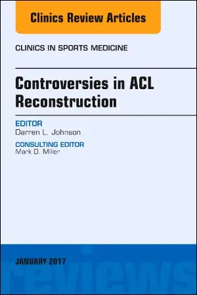 Johnson |  Controversies in ACL Reconstruction, an Issue of Clinics in Sports Medicine | Buch |  Sack Fachmedien