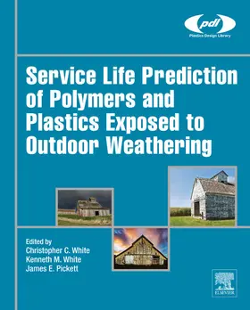 White / Pickett |  Service Life Prediction of Polymers and Plastics Exposed to Outdoor Weathering | eBook | Sack Fachmedien
